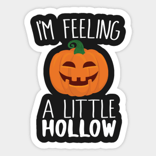 I'm Feeling A Little Hollow Sticker